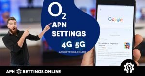 O2 4G 5G APN Settings 【2022】- APN Settings Online